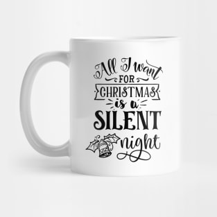 All I want For Christmas Is a Silent Night Mug